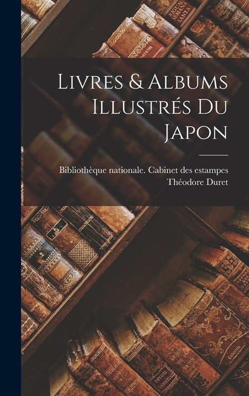 Livres & Albums Illustr? Du Japon (Hardcover)