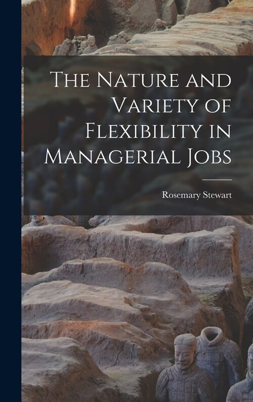 The Nature and Variety of Flexibility in Managerial Jobs (Hardcover)