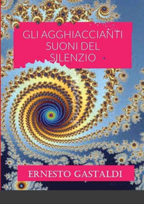 Gli Agghiaccianti Suoni del Silenzio (Paperback)