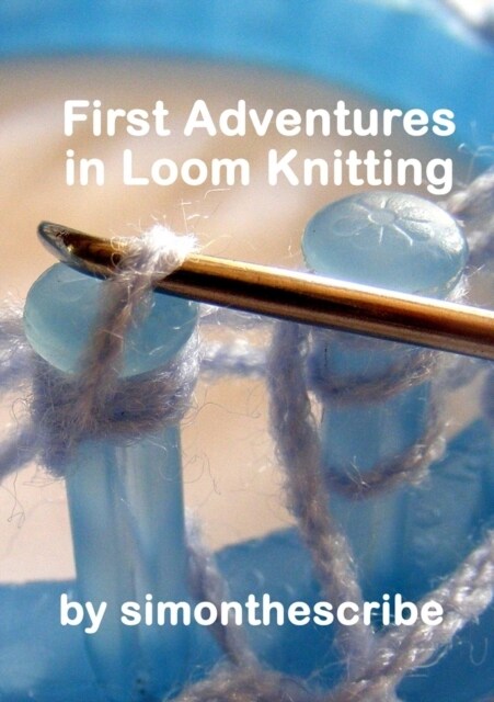 First Adventures in Loom Knitting (Paperback)