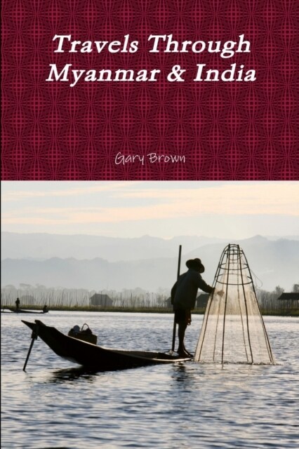 Travels Through Myanmar & India (Paperback)