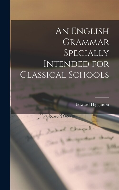 An English Grammar Specially Intended for Classical Schools (Hardcover)