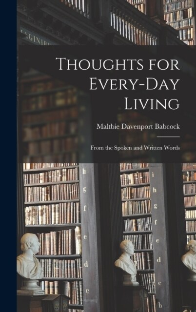 Thoughts for Every-day Living: From the Spoken and Written Words (Hardcover)