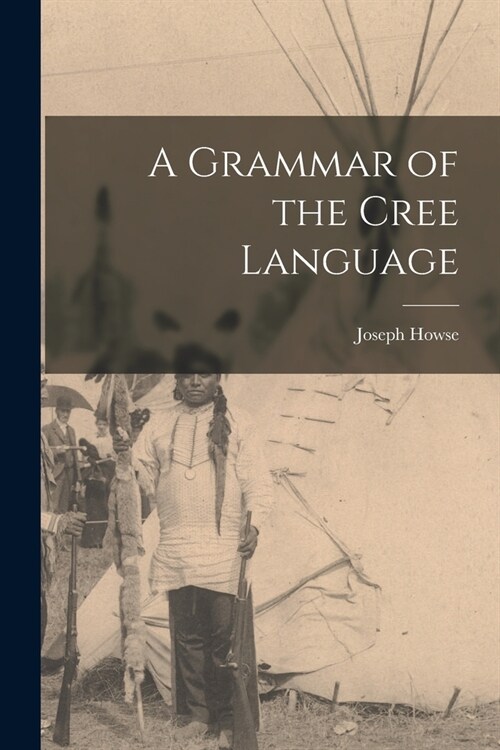 A Grammar of the Cree Language (Paperback)