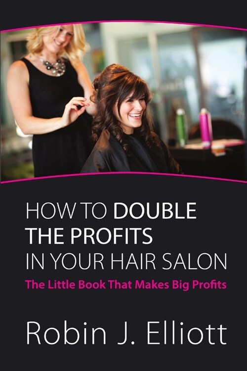 How to Double the Profits in Your Hair Salon (Paperback)