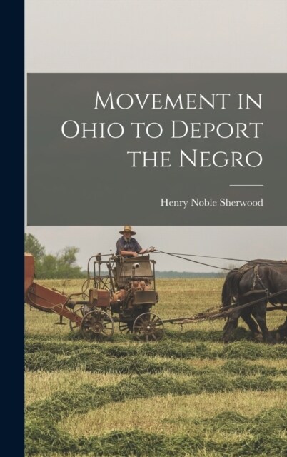 Movement in Ohio to Deport the Negro (Hardcover)