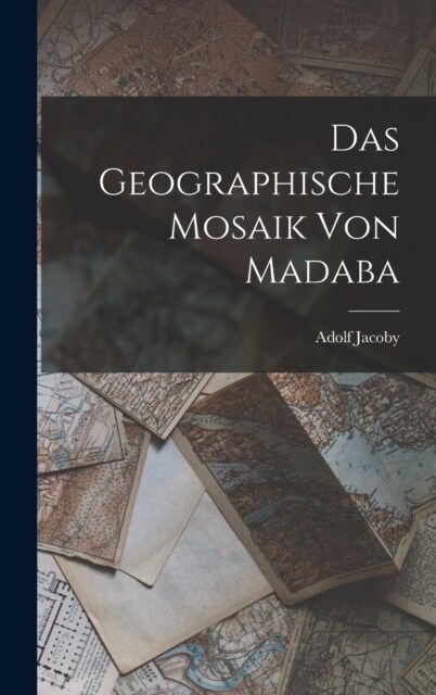 Das Geographische Mosaik Von Madaba (Hardcover)