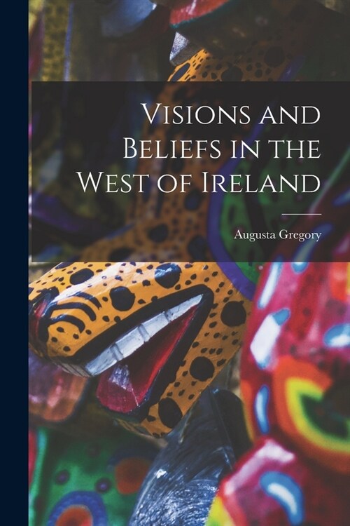 Visions and Beliefs in the West of Ireland (Paperback)