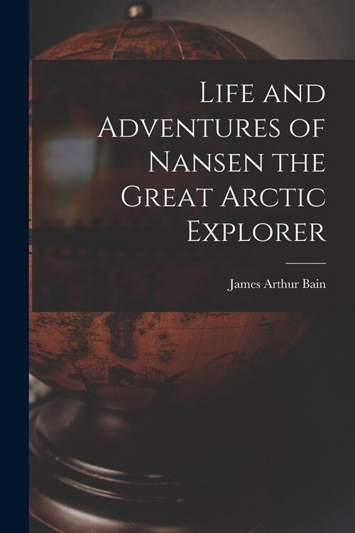 Life and Adventures of Nansen the Great Arctic Explorer (Paperback)