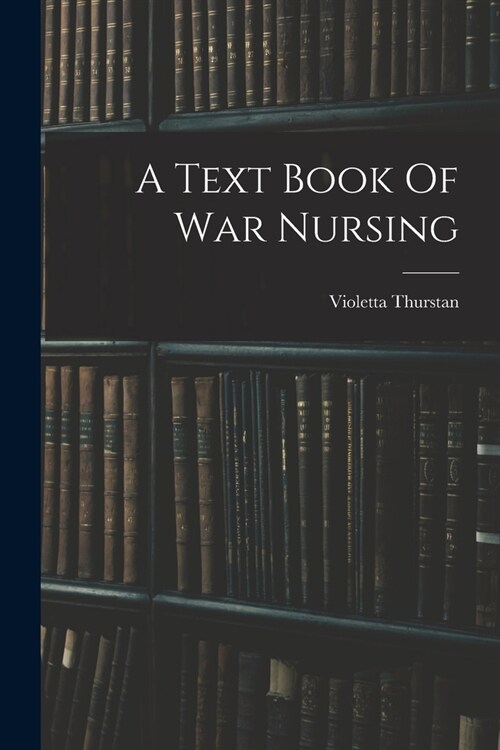 A Text Book Of War Nursing (Paperback)