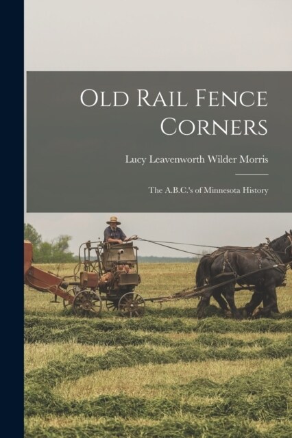 Old Rail Fence Corners: The A.B.C.s of Minnesota History (Paperback)