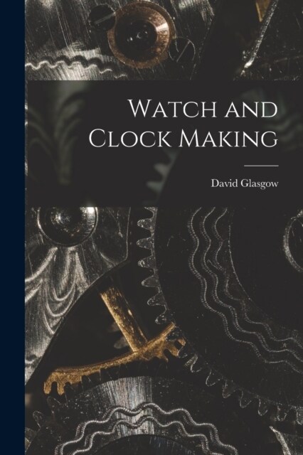 Watch and Clock Making (Paperback)