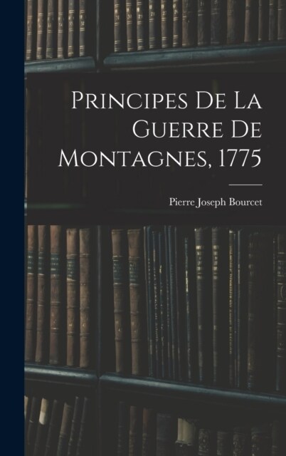 Principes De La Guerre De Montagnes, 1775 (Hardcover)