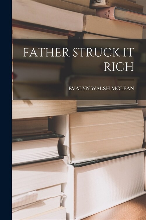 Father Struck It Rich (Paperback)