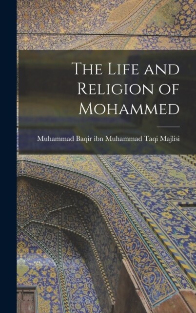 The Life and Religion of Mohammed (Hardcover)