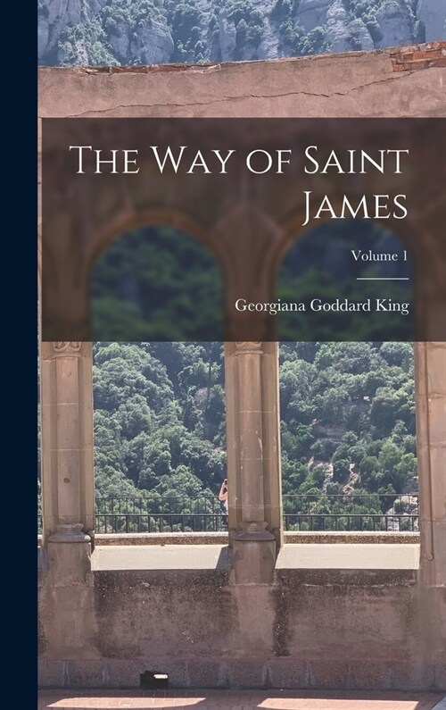 The way of Saint James; Volume 1 (Hardcover)