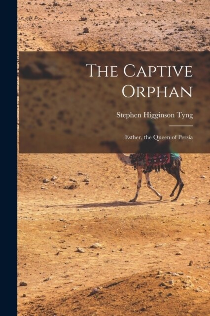 The Captive Orphan; Esther, the Queen of Persia (Paperback)