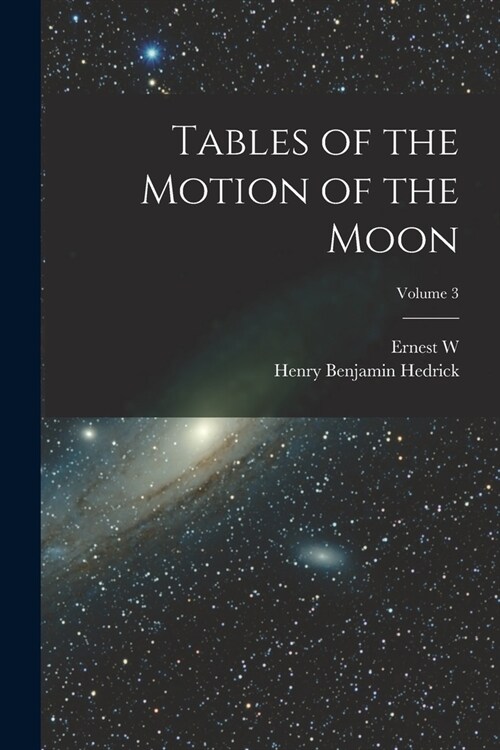 Tables of the Motion of the Moon; Volume 3 (Paperback)