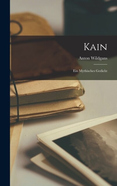 Kain: Ein mythisches Gedicht (Hardcover)