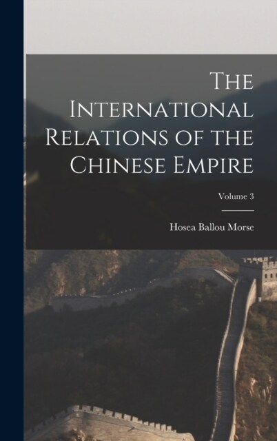 The International Relations of the Chinese Empire; Volume 3 (Hardcover)