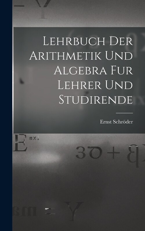 Lehrbuch der Arithmetik und Algebra fur Lehrer und Studirende (Hardcover)