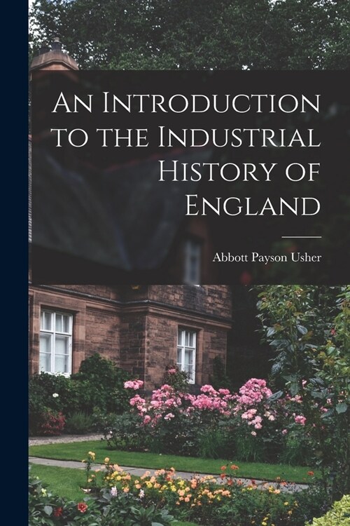 An Introduction to the Industrial History of England (Paperback)