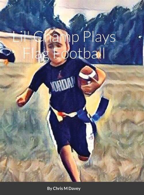 Lil Champ Plays Flag Football (Hardcover)