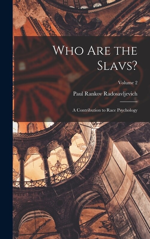 Who Are the Slavs?: A Contribution to Race Psychology; Volume 2 (Hardcover)