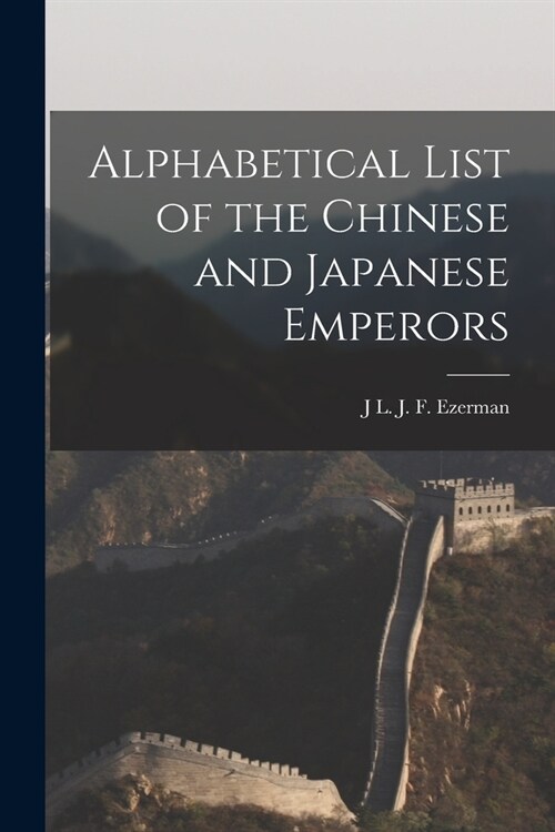 Alphabetical List of the Chinese and Japanese Emperors (Paperback)