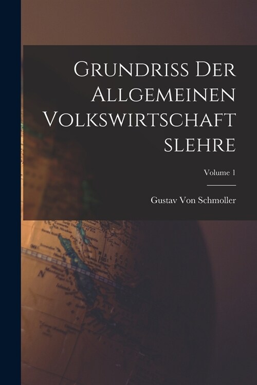 Grundriss Der Allgemeinen Volkswirtschaftslehre; Volume 1 (Paperback)