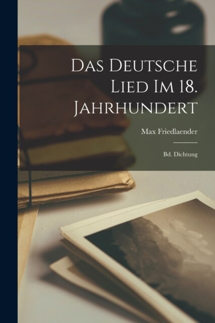 Das Deutsche Lied Im 18. Jahrhundert: Bd. Dichtung (Paperback)