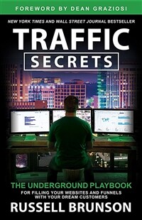 Traffic Secrets: The Underground Playbook for Filling Your Websites and Funnels with Your Dream Customers (Paperback)