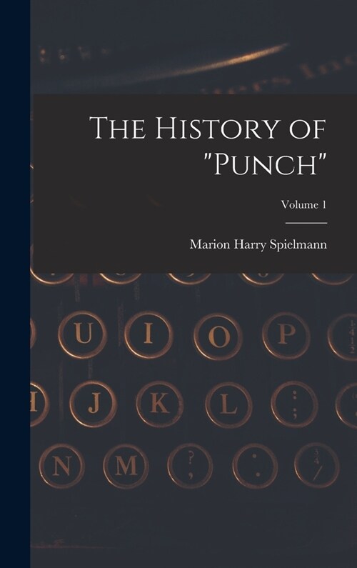 The History of Punch; Volume 1 (Hardcover)