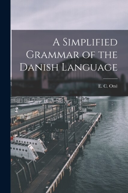 A Simplified Grammar of the Danish Language (Paperback)