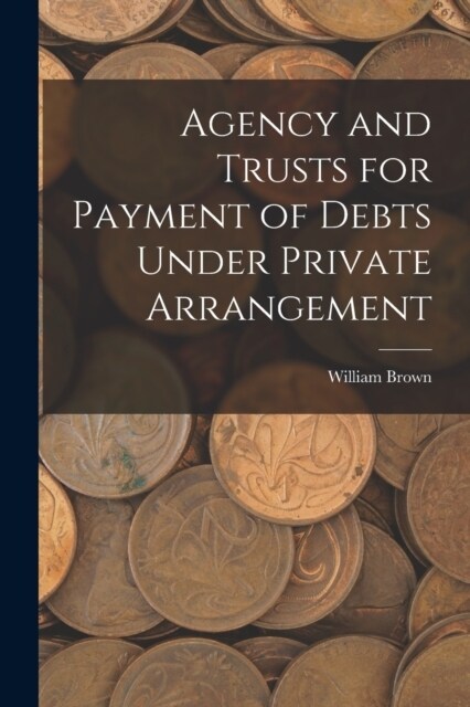 Agency and Trusts for Payment of Debts Under Private Arrangement (Paperback)