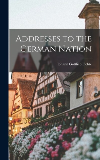 Addresses to the German Nation (Hardcover)