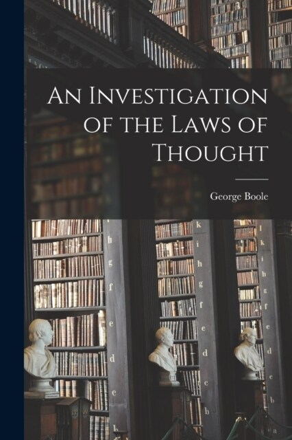 An Investigation of the Laws of Thought [microform] (Paperback)