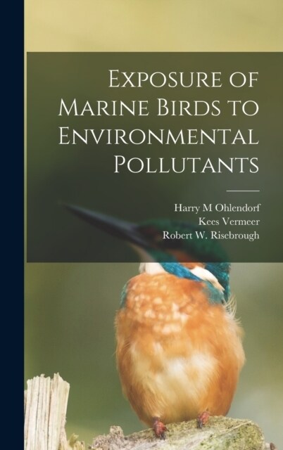 Exposure of Marine Birds to Environmental Pollutants (Hardcover)