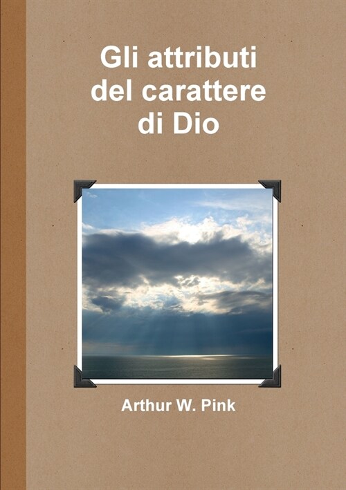 Gli attributi del carattere di Dio (Paperback)