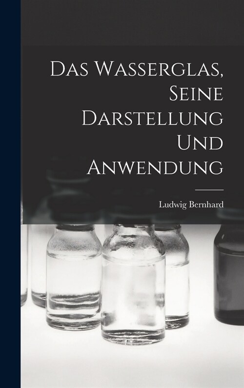 Das Wasserglas, Seine Darstellung und Anwendung (Hardcover)