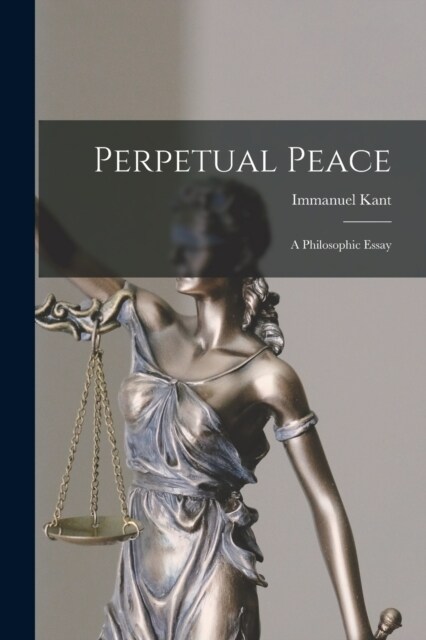 Perpetual Peace: A Philosophic Essay (Paperback)