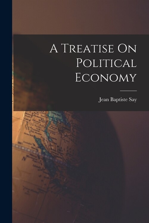 A Treatise On Political Economy (Paperback)