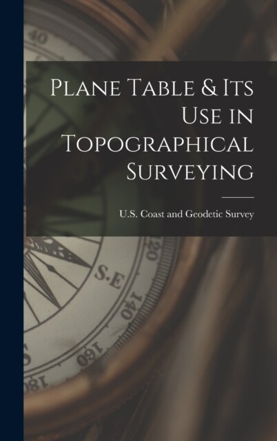 Plane Table & Its Use in Topographical Surveying (Hardcover)