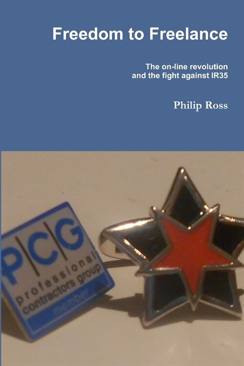Freedom to Freelance...The fight against IR35 (Paperback)