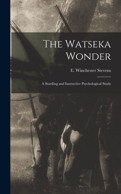 The Watseka Wonder; a Startling and Instructive Psychological Study (Hardcover)