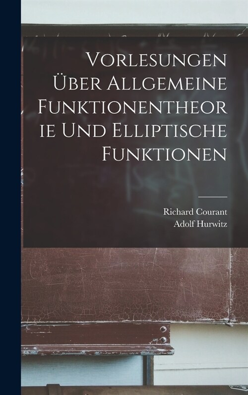 Vorlesungen ?er Allgemeine Funktionentheorie Und Elliptische Funktionen (Hardcover)