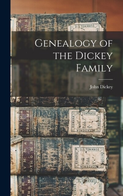 Genealogy of the Dickey Family (Hardcover)