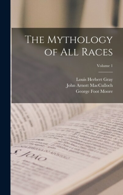 The Mythology of All Races; Volume 1 (Hardcover)