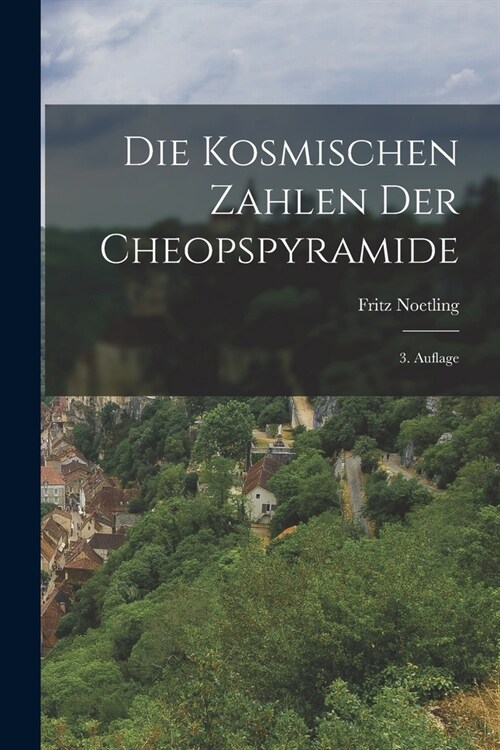 Die Kosmischen Zahlen der Cheopspyramide: 3. Auflage (Paperback)