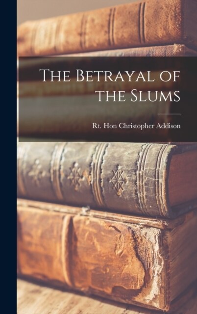 The Betrayal of the Slums (Hardcover)